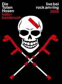 Produktbild: Die Toten Hosen - Hals + Beinbruch/Live bei Rock am Ring 2008
