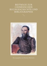 Produktbild: Beitr&auml;ge zur chinesischen Buchgeschichte und Bibliographie