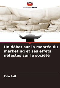 Produktbild: Un d&eacute;bat sur la mont&eacute;e du marketing et ses effets n&eacute;fastes sur la soci&eacute;t&eacute;