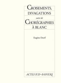 Produktbild: Croisements, Divagations ; Choregraphies a Blanc