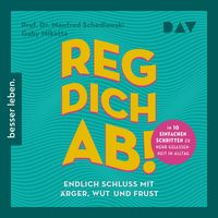 Produktbild: Reg dich ab! &ndash; Endlich Schluss mit &Auml;rger, Wut und Frust