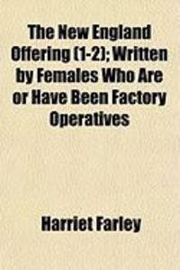 Produktbild: The New England Offering (1-2); Written by Females Who Are or Have Been Factory Operatives