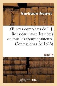 Produktbild: Oeuvres compl&egrave;tes de J. J. Rousseau. T. 15 Confessions T1