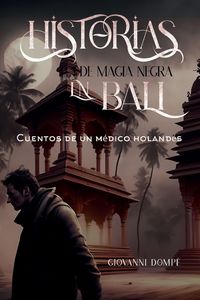 Produktbild: Historias de magia negra en Bali. Cuentos de un m&eacute;dico holand&eacute;s