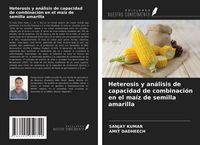 Produktbild: Heterosis y an&aacute;lisis de capacidad de combinaci&oacute;n en el ma&iacute;z de semilla amarilla