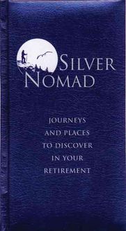 Produktbild: Silver Nomad: Journeys and Places to Discover in Your Retirement