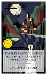Produktbild: Timeless Gothic Lodge Whodunits - 3 Classic Mystery Novels