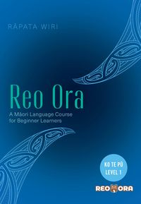 Produktbild: Reo Ora - Ko Te Pu Level One A Maori Language Course for Beginner Learners