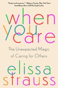 Bild vom Artikel When You Care vom Autor Elissa Strauss