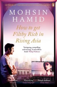 Bild vom Artikel How to Get Filthy Rich In Rising Asia vom Autor Mohsin Hamid