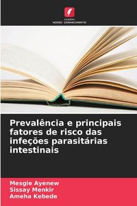 Produktbild: Preval&ecirc;ncia e principais fatores de risco das infe&ccedil;&otilde;es parasit&aacute;rias intestinais