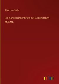 Produktbild: Die K&uuml;nstlerinschriften auf Griechischen M&uuml;nzen