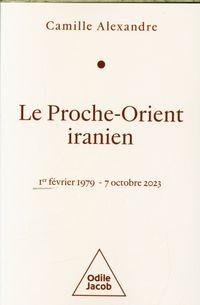 Produktbild: Le Proche-Orient iranien : 1er f&eacute;vrier 1979-7 octobre 2023