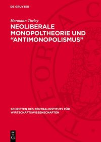 Produktbild: Neoliberale Monopoltheorie und &bdquo;Antimonopolismus&ldquo;