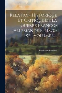 Produktbild: Relation Historique Et Critique De La Guerre Franco-allemande En 1870-1871, Volume 2...