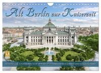 Produktbild: Berlin zur Kaiserzeit &ndash; Fotos neu restauriert und detailkoloriert (Wandkalender 2026 DIN A4 quer), CALVENDO Monatskalender