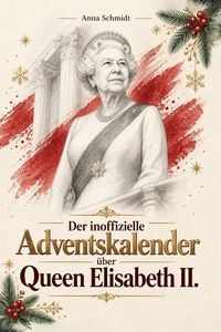 Produktbild: Der inoffizielle Adventskalender &uuml;ber Queen Elisabeth II.