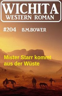 Produktbild: Mister Starr kommt aus der W&uuml;ste: Wichita Western Roman 204