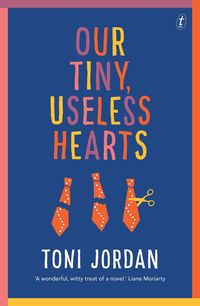 Bild vom Artikel Our Tiny, Useless Hearts vom Autor Toni Jordan