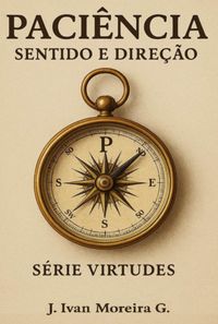 Produktbild: Paci&ecirc;ncia, Sentido E Dire&ccedil;&atilde;o