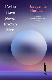 Produktbild: I Who Have Never Known Men. Deluxe Edition