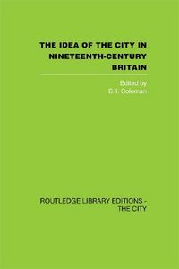Produktbild: The Idea of the City in Nineteenth-Century Britain