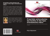 Produktbild: Propri&eacute;t&eacute;s antioxydantes des feuilles et des tiges d'Aristolochia indica