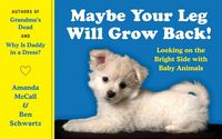Produktbild: Mccall, A: Maybe Your Leg Will Grow Back!