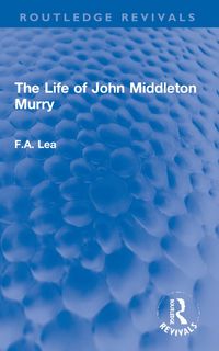 Produktbild: Lea, F: Life of John Middleton Murry