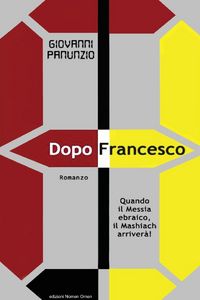 Produktbild: Dopo Francesco - Quando il Messia ebraico, il Mashiach arriver&agrave;!