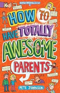 Produktbild: Johnson, P: How to Have Totally Awesome Parents