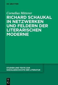 Produktbild: Richard Schaukal in Netzwerken und Feldern der literarischen Moderne