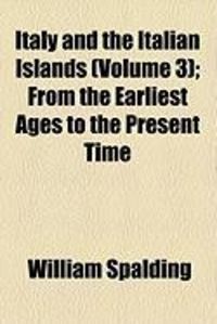 Produktbild: Italy and the Italian Islands (Volume 3); From the Earliest Ages to the Present Time