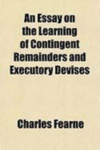 Produktbild: An Essay on the Learning of Contingent Remainders and Executory Devises