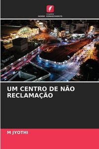 Produktbild: Um Centro De N&atilde;o Reclama&ccedil;&atilde;o