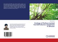 Produktbild: Ecology of Rufous-necked hornbill (Aceros nipalensis) in Bhutan