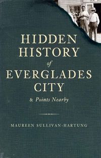 Produktbild: Hidden History of Everglades City and Points Nearby