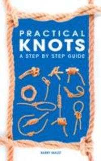 Produktbild: Mault, B: Practical Knots: A Step-by-Step Guide