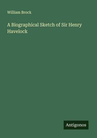 Produktbild: A Biographical Sketch of Sir Henry Havelock
