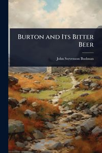 Produktbild: Burton and Its Bitter Beer