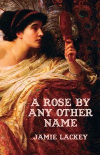 Produktbild: A Rose by Any Other Name