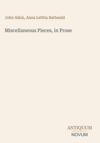 Produktbild: Miscellaneous Pieces, in Prose