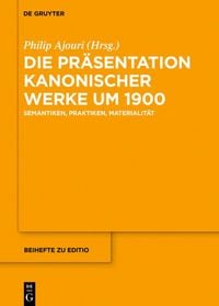 Produktbild: Die Pr&auml;sentation kanonischer Werke um 1900