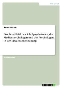 Produktbild: Das Berufsbild des Schulpsychologen, des Medienpsychologen und des Psychologen in der Erwachsenenbildung
