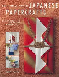 Produktbild: The Simple Art of Japanese Papercrafts: 35 Gift Ideas for Step-By-Step Oriental Style