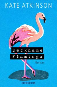 Bild vom Artikel Deckname Flamingo vom Autor Kate Atkinson