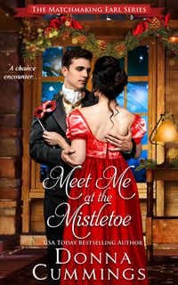 Produktbild: Meet Me at the Mistletoe (The Matchmaking Earl, #4)