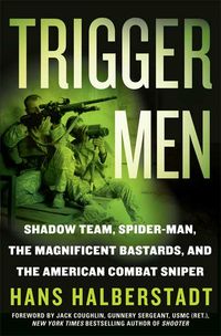 Produktbild: Trigger Men: Shadow Team, Spider-Man, the Magnificent Bastards, and the American Combat Sniper