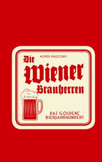 Bild vom Artikel Die Wiener Brauherren vom Autor Alfred Paleczny