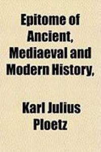 Produktbild: Epitome of Ancient, Mediaeval and Modern History,